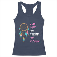 Native American Heritage Racerback Tank Top I Am Not As White As I Look - Wonder Print Shop