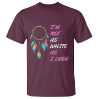 Native American Heritage T Shirt I Am Not As White As I Look - Wonder Print Shop
