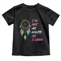 Native American Heritage Toddler T Shirt I Am Not As White As I Look - Wonder Print Shop