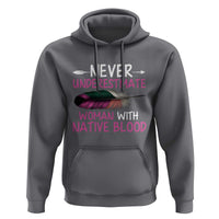 Native American Women Hoodie Never Underestimate A Woman With Native Blood - Wonder Print Shop