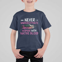 Native American Women T Shirt For Kid Never Underestimate A Woman With Native Blood - Wonder Print Shop