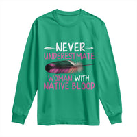 Native American Women Long Sleeve Shirt Never Underestimate A Woman With Native Blood - Wonder Print Shop
