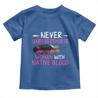 Native American Women Toddler T Shirt Never Underestimate A Woman With Native Blood - Wonder Print Shop