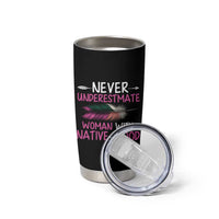 Native American Women Tumbler Cup Never Underestimate A Woman With Native Blood