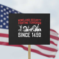 Native American Protest Sign Homeland Security Fighting Terrorism Since 1492 - Wonder Print Shop