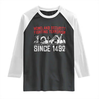 Native American Raglan Shirt Homeland Security Fighting Terrorism Since 1492 - Wonder Print Shop