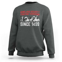 Native American Sweatshirt Homeland Security Fighting Terrorism Since 1492 - Wonder Print Shop