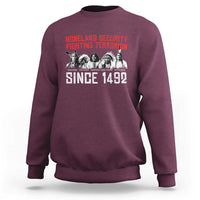 Native American Sweatshirt Homeland Security Fighting Terrorism Since 1492 - Wonder Print Shop