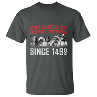 Native American T Shirt Homeland Security Fighting Terrorism Since 1492 - Wonder Print Shop