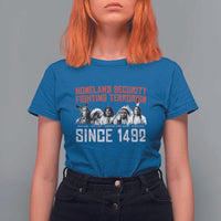 Native American T Shirt For Women Homeland Security Fighting Terrorism Since 1492 - Wonder Print Shop