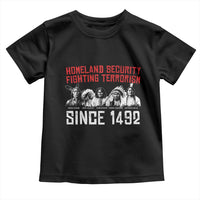 Native American Toddler T Shirt Homeland Security Fighting Terrorism Since 1492 - Wonder Print Shop