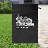 Homeland Security Fighting Terrorism Since 1492 Native American Garden Flag - Wonder Print Shop