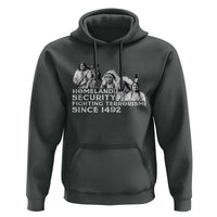 Homeland Security Fighting Terrorism Since 1492 Native American Hoodie - Wonder Print Shop