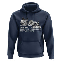 Homeland Security Fighting Terrorism Since 1492 Native American Hoodie - Wonder Print Shop