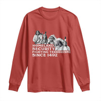 Homeland Security Fighting Terrorism Since 1492 Native American Long Sleeve Shirt - Wonder Print Shop