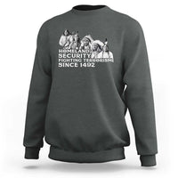 Homeland Security Fighting Terrorism Since 1492 Native American Sweatshirt - Wonder Print Shop