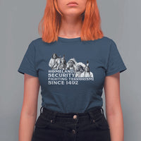 Homeland Security Fighting Terrorism Since 1492 Native American T Shirt For Women - Wonder Print Shop