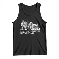 Homeland Security Fighting Terrorism Since 1492 Native American Tank Top - Wonder Print Shop