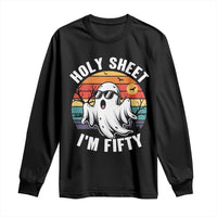50th Birthday Halloween Ghost Long Sleeve Shirt Holy Sheet I'm Fifty