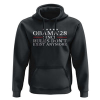 Obama 2028 Since Rules Don't Exist Anymore Hoodie Funny Political Sarcastic Humor