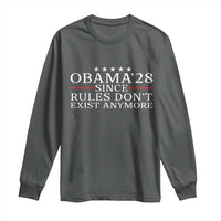 Obama 2028 Since Rules Don't Exist Anymore Long Sleeve Shirt Funny Political Sarcastic Humor