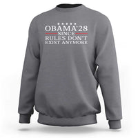Obama 2028 Since Rules Don't Exist Anymore Sweatshirt Funny Political Sarcastic Humor
