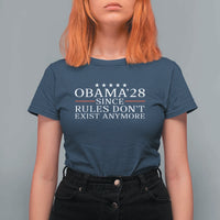 Obama 2028 Since Rules Don't Exist Anymore T Shirt For Women Funny Political Sarcastic Humor