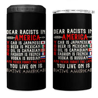 Dear Racists in America You Live On is Native American 4 in 1 Can Cooler Tumbler Anti Racism Indigenous Political Humor