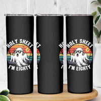 80th Birthday Halloween Ghost Skinny Tumbler Holy Sheet I'm Eighty