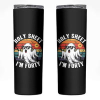 40th Birthday Halloween Ghost Skinny Tumbler Holy Sheet I'm Forty