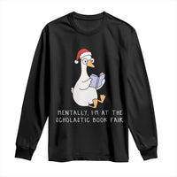 Silly Goose Bookish Christmas Long Sleeve Shirt Mentally I Am At The Scholastic Book Fair - Wonder Print Shop