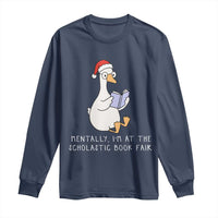 Silly Goose Bookish Christmas Long Sleeve Shirt Mentally I Am At The Scholastic Book Fair - Wonder Print Shop