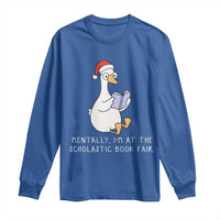 Silly Goose Bookish Christmas Long Sleeve Shirt Mentally I Am At The Scholastic Book Fair - Wonder Print Shop