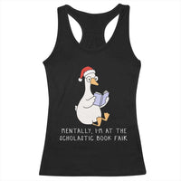 Silly Goose Bookish Christmas Racerback Tank Top Mentally I Am At The Scholastic Book Fair - Wonder Print Shop