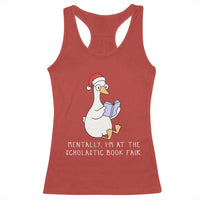 Silly Goose Bookish Christmas Racerback Tank Top Mentally I Am At The Scholastic Book Fair - Wonder Print Shop