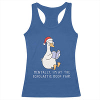Silly Goose Bookish Christmas Racerback Tank Top Mentally I Am At The Scholastic Book Fair - Wonder Print Shop