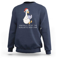 Silly Goose Bookish Christmas Sweatshirt Mentally I Am At The Scholastic Book Fair - Wonder Print Shop
