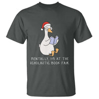 Silly Goose Bookish Christmas T Shirt Mentally I Am At The Scholastic Book Fair - Wonder Print Shop