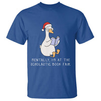 Silly Goose Bookish Christmas T Shirt Mentally I Am At The Scholastic Book Fair - Wonder Print Shop