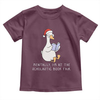 Silly Goose Bookish Christmas Toddler T Shirt Mentally I Am At The Scholastic Book Fair - Wonder Print Shop