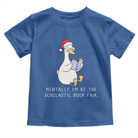 Silly Goose Bookish Christmas Toddler T Shirt Mentally I Am At The Scholastic Book Fair - Wonder Print Shop