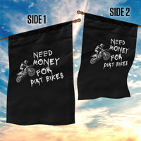 Funny Dirt Bike Motocross Garden Flag Need Money for Dirt Bikes - Wonder Print Shop