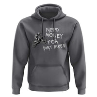 Funny Dirt Bike Motocross Hoodie Need Money for Dirt Bikes - Wonder Print Shop