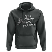 Funny Dirt Bike Motocross Hoodie Need Money for Dirt Bikes - Wonder Print Shop