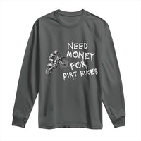 Funny Dirt Bike Motocross Long Sleeve Shirt Need Money for Dirt Bikes - Wonder Print Shop