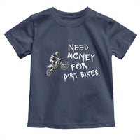 Funny Dirt Bike Motocross Toddler T Shirt Need Money for Dirt Bikes - Wonder Print Shop