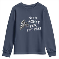 Funny Dirt Bike Motocross Youth Sweatshirt Need Money for Dirt Bikes - Wonder Print Shop