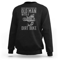 Funny Dirt Bike Motocross Sweatshirt Never Underestimate An Old Man With A Dirt Bike Motocross - Wonder Print Shop