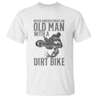 Funny Dirt Bike Motocross T Shirt Never Underestimate An Old Man With A Dirt Bike Motocross - Wonder Print Shop