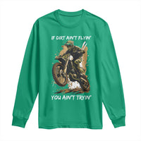 Dirt Bike Motocross Camo Long Sleeve Shirt If Dirt Ain't Flyin You Ain't Tryin - Wonder Print Shop